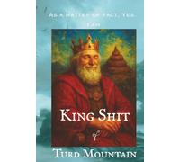 King Shit of Turd Mountain Journal: The Finest Notebook in All the Land, Designed for the Man Who Reigns Over All He Surveys