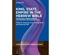 King, State, Empire in the Hebrew Bible: Postcolonial Perspectives and Contemporary Relevance in Korea