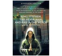 King Stephen, The Silver Man, And Greta The Witch