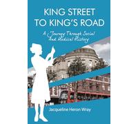 KING STREET TO KING’S ROAD: A Journey Through Social And Medical History
