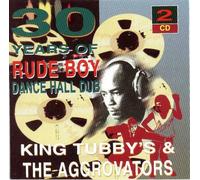 King Tubby - 30 Years of Rude Boy Dance Hall Dub
