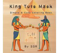 King Tut's Mask: A Cute Ancient Egypt Coloring Book: Fun and Simple Historical Coloring Pages with Color Guides for Kids Ages 4-8 | Pharaohs, Mummies, Pyramids, and Egyptian Gods