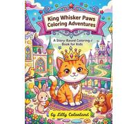King Whisker Paws Coloring Adventures: Cute Cat Coloring Book for Kids Ages 3-8: Fun Kingdom Adventures with Animal Friends | Easy & Simple Coloring Pages for Toddlers & Preschoolers