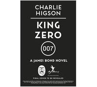 King Zero: The New James Bond Novel