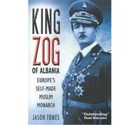 King Zog of Albania Jason Hunter Tomes (Auteur)
