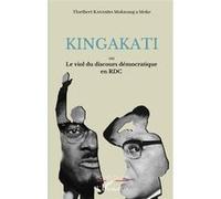 Kingakati ou le viol du discours démocratique en RDC Floribert Kasamba Mokwang a Moke (Auteur)