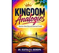 KINGDOM ANALOGIES: Stories That Reveal Eternal Truth