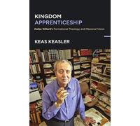Kingdom Apprenticeship: Dallas Willard's Formational Theology and Missional Vision