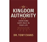 Kingdom Authority: Exercising God's Rule in Your Life