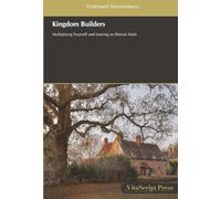 Kingdom Builders: Multiplying Yourself and Leaving an Eternal Mark