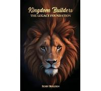 Kingdom Builders: The Legacy Foundation