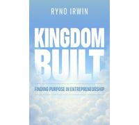 Kingdom Built: Finding Purpose in Entrepreneurship