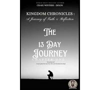 kingdom chronicles: a journey of Faith and Reflection THE 13 DAY JOURNEY CHAPTER ONE