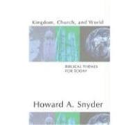 Kingdom, Church, and World: Biblical Themes for Today: Biblical Themes for Today