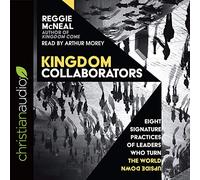 Kingdom Collaborators: Eight Signature Practices of Leaders Who Turn the World Upside Down