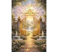 Kingdom Come and The Coming of a King: prophecies of Jesus