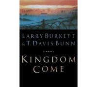 Kingdom Come by Larry BurkettDavis Bunn Larry Burkett, T. Davis Bunn (Auteur)