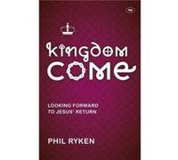 Kingdom Come by Philip Author Ryken Philip Ryken (Auteur)