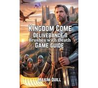 Kingdom Come: Deliverance II - Brushes with Death Game Guide: Unlocking Secrets, Strategies, and Tips for Every Adventurer