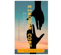 Kingdom Come Kingdom Live: Live with Purpose, Power, and Kingdom Identity in Yeshua's Covenant