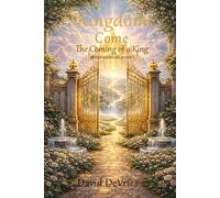 Kingdom Come, The Coming of a King: the prophecies of Jesus