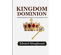 Kingdom Dominion: Establishing God's Dominion in Every Sphere of Life