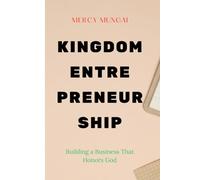 Kingdom Entrepreneurship: Building a Business That Honors God is a foundational guide for Christian entrepreneurs who desire to build with integrity, ... excellence, growth, or profitability.