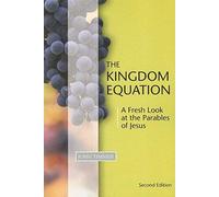 Kingdom Equation, Second Edition: A Fresh Look At The Parables Of Jesus