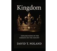 Kingdom: Explorations of the Sermon on the Mount