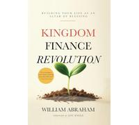 Kingdom Finance Revolution: Building Your Life as an Altar of Blessing