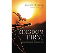 Kingdom First: Lessons Learned and Fulfillment Gained by Seeking God's Kingdom in a Troubled World