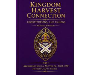 KINGDOM HARVEST CONNECTION CONSTITUTION AND CANONS: REVISED EDITION