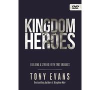 Kingdom Heroes: Building a Strong Faith That Endures