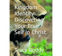 Kingdom Identity: Discovering Your True Self In Christ