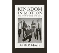KINGDOM IN MOTION: The Story Of Cold War Kids