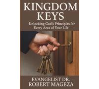 KINGDOM KEYS: Unlocking God's Principles for Every Area of Your Life