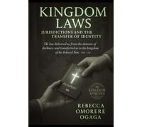 KINGDOM LAWS, JURISDICTIONS, AND THE TRANSFER OF IDENTITY: THE BELIEVER'S GUIDE TO KINGDOM CITIZENSHIP, LEGAL TRANSFER, AND IDENTITY IN CHRIST