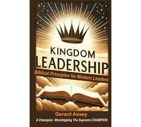 Kingdom Leadership: Biblical Principles for Modern Leaders: #BiblicalLeadershipPrinciples #ChristianLeadershipGuide #KingdomLeadershipBook #LeadershipLessonsFromTheBible #GodlyLeadershipTraits