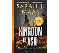 Kingdom of Ash: From the # 1 Sunday Times best-selling author of A Court of Thorns and Roses