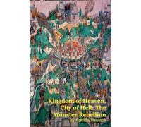 Kingdom of Heaven, City of Hell: The Münster Rebellion