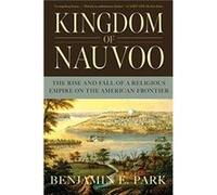 Kingdom of Nauvoo by Benjamin E. Sam Houston State University Park Benjamin E. Sam Houston State University Park (Auteur)