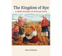 Kingdom of Rye: A Brief History of Russian Food