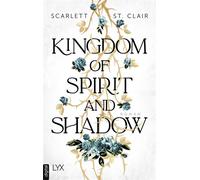 Kingdom of Spirit and Shadow - Scarlett St. Clair - LYX.digital - ebook (ePub) - Livre