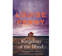 Kingdom of the Blind: thrilling and page-turning crime fiction from the author of the bestselling Inspector Gamache novels