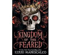 Kingdom of the Feared: the addictive and intoxicating fantasy romance finale to the Kingdom of the Wicked series