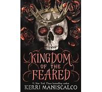 Kingdom of the Feared: the addictive and intoxicating fantasy romance finale to the Kingdom of the Wicked series