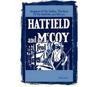 Kingdom Of The Hollow, The Story Of The Hatfields And Mccoys