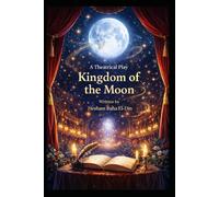 kingdom of the moon: A theatrical play
