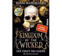 Kingdom of the Wicked - Der Fürst des Zorns: Eine düster-romantische Enemies-to-Lovers-Geschichte, die man nicht aus der Hand legen kann