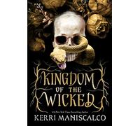 Kingdom of the Wicked: The addictive and intoxicating romantasy set in world of dark demon princes and spellbinding romance